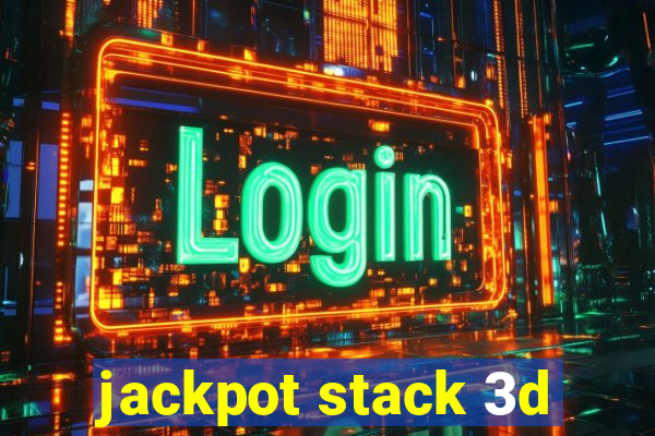 jackpot stack 3d