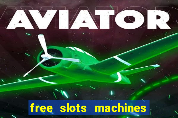 free slots machines to play