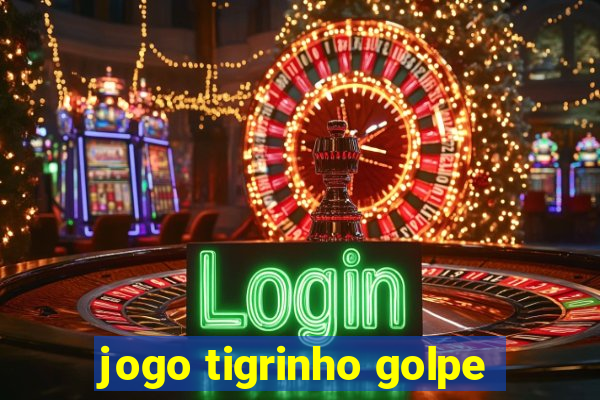 jogo tigrinho golpe