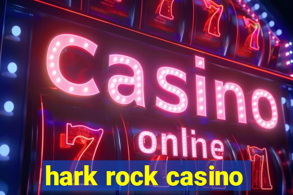 hark rock casino