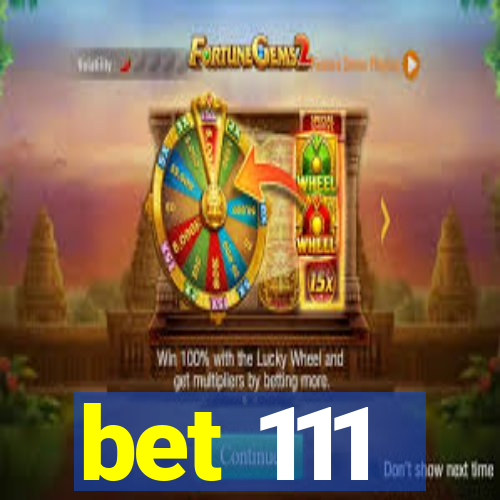 bet 111