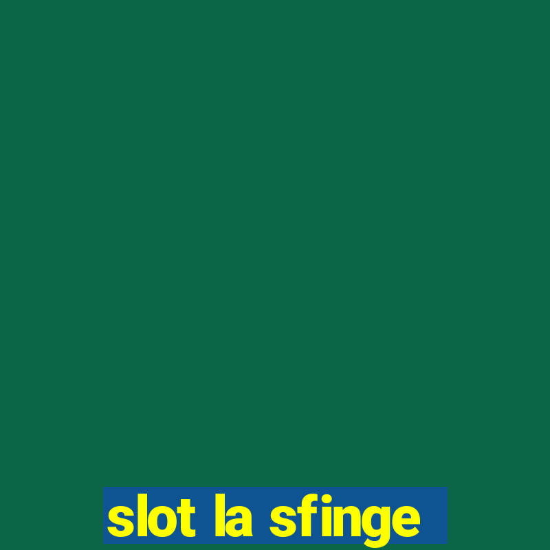 slot la sfinge