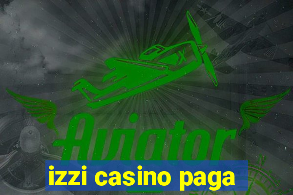 izzi casino paga