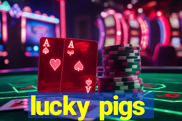 lucky pigs