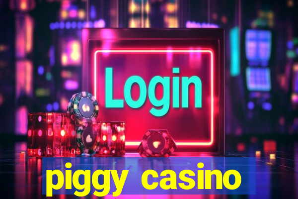 piggy casino