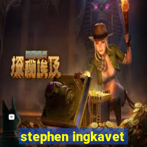 stephen ingkavet