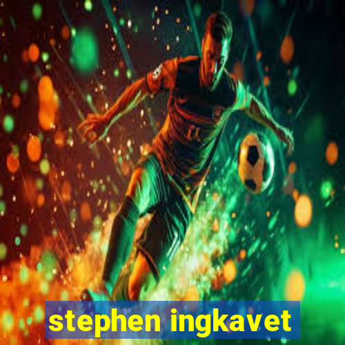 stephen ingkavet