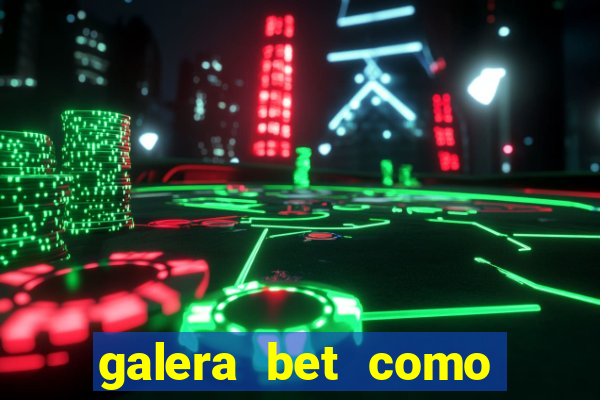 galera bet como sacar o bonus