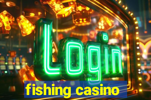 fishing casino