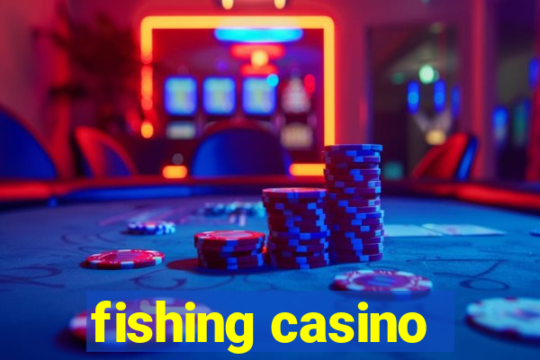 fishing casino