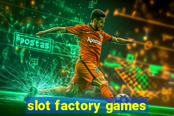 slot factory games