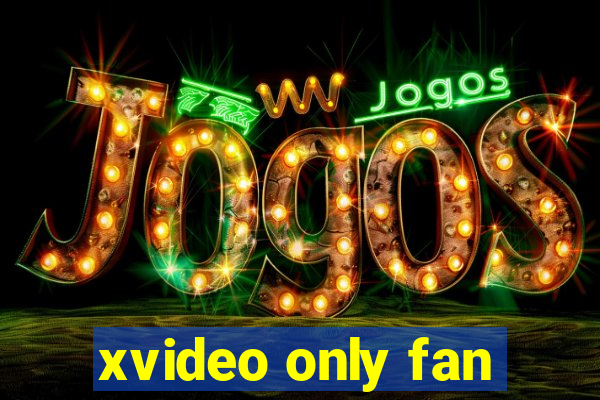 xvideo only fan