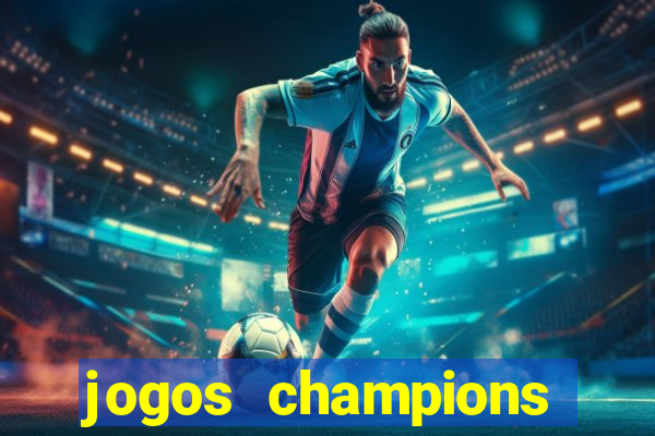 jogos champions onde vai passar