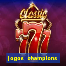 jogos champions onde vai passar