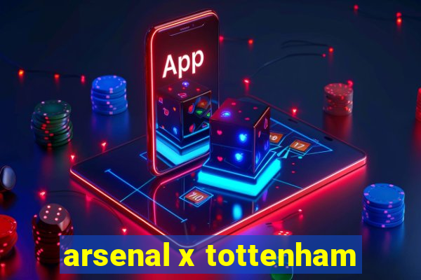 arsenal x tottenham