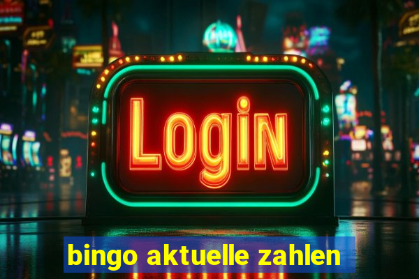 bingo aktuelle zahlen