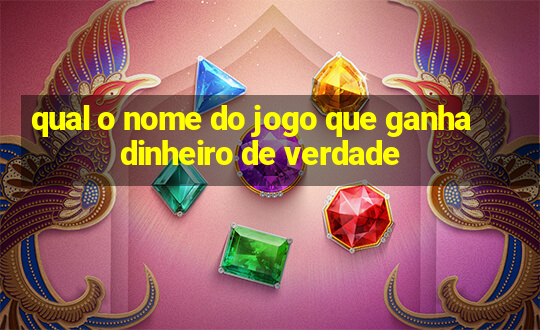 qual o nome do jogo que ganha dinheiro de verdade