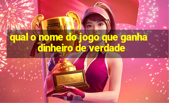 qual o nome do jogo que ganha dinheiro de verdade