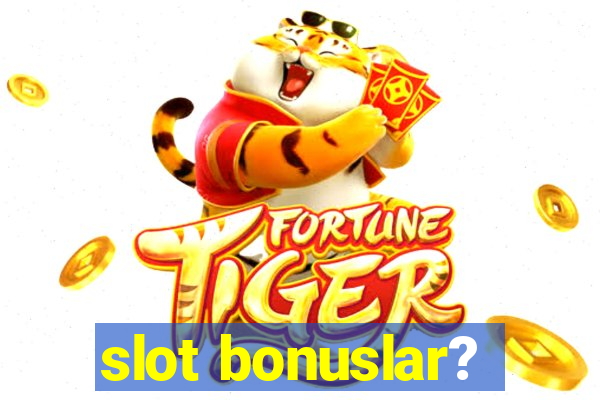 slot bonuslar?