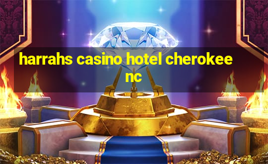 harrahs casino hotel cherokee nc