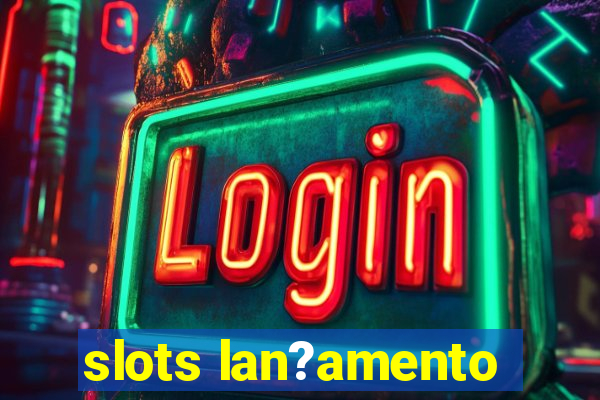 slots lan?amento