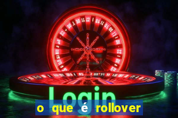 o que é rollover de deposito