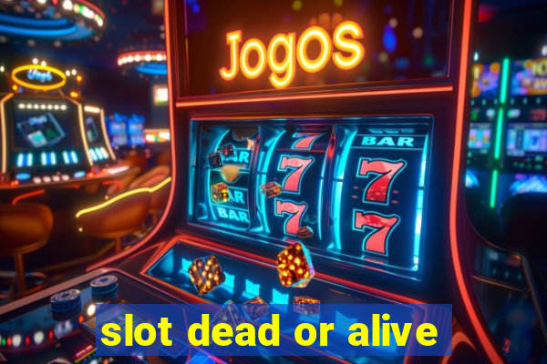 slot dead or alive