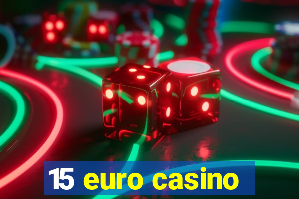 15 euro casino