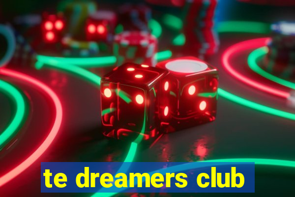 te dreamers club