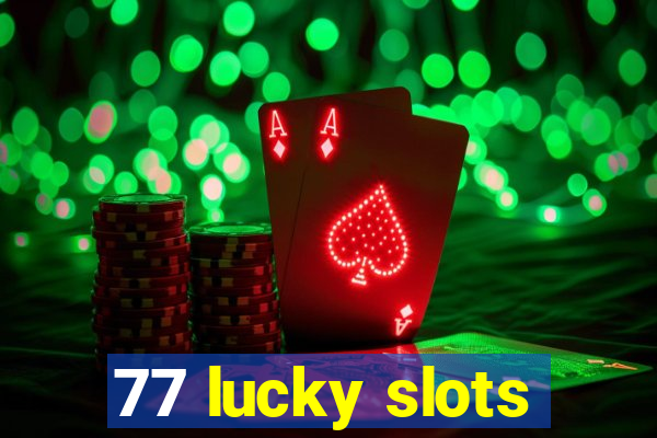 77 lucky slots