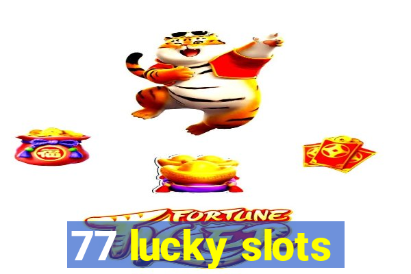 77 lucky slots