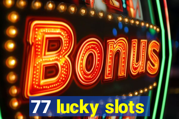 77 lucky slots