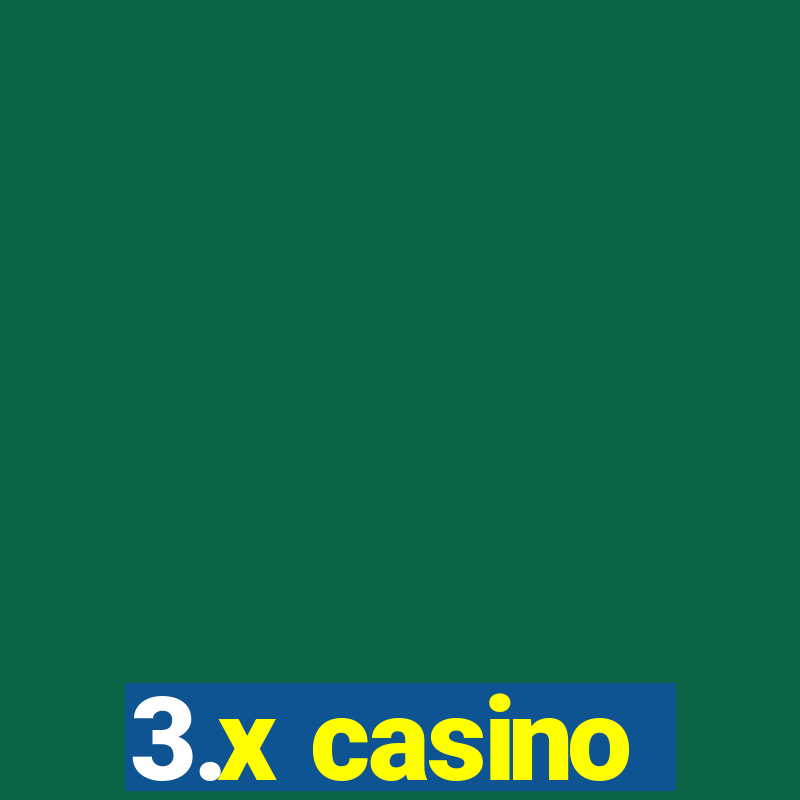 3.x casino