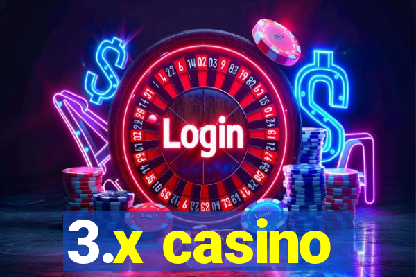 3.x casino