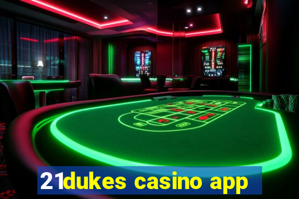 21dukes casino app