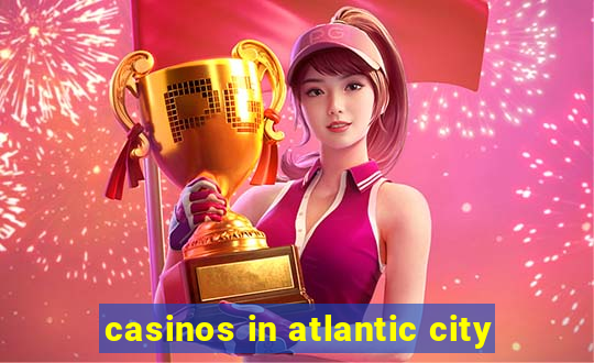 casinos in atlantic city