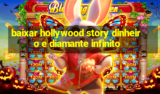 baixar hollywood story dinheiro e diamante infinito