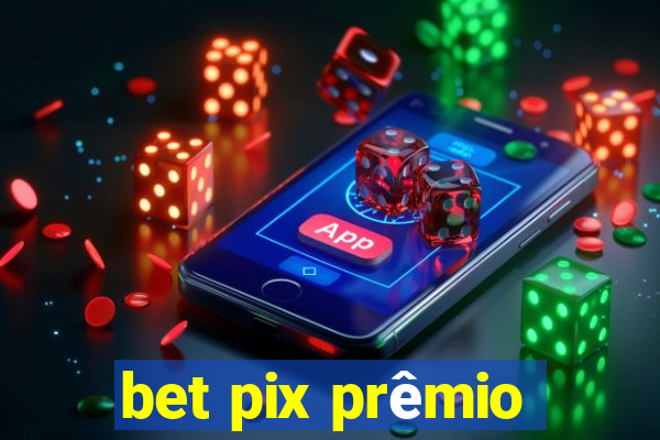 bet pix prêmio