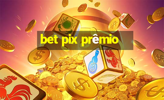 bet pix prêmio