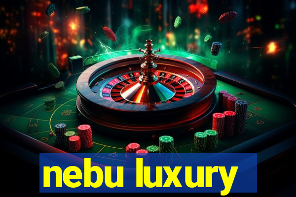 nebu luxury