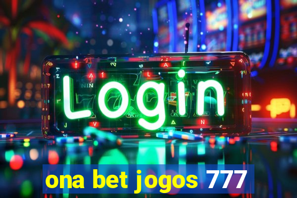 ona bet jogos 777