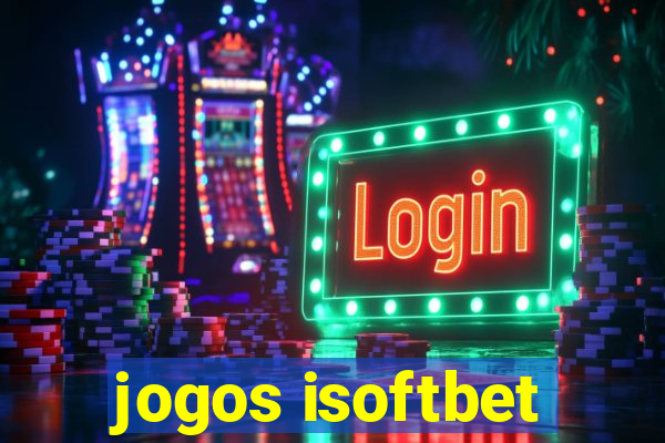 jogos isoftbet