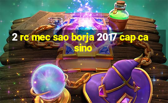 2 rc mec sao borja 2017 cap casino