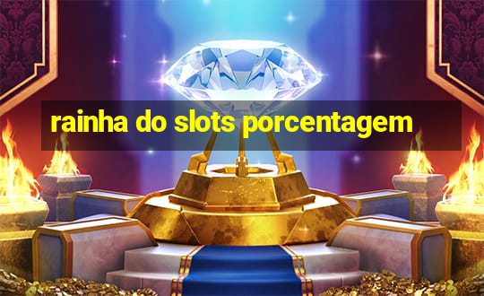 rainha do slots porcentagem