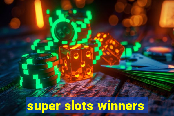 super slots winners