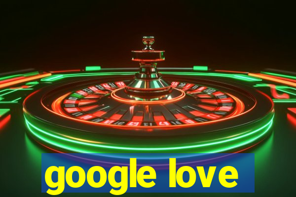 google love