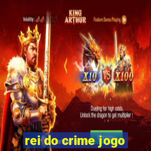 rei do crime jogo