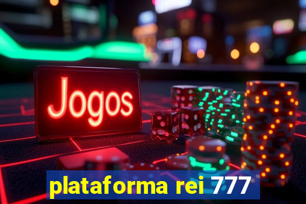 plataforma rei 777