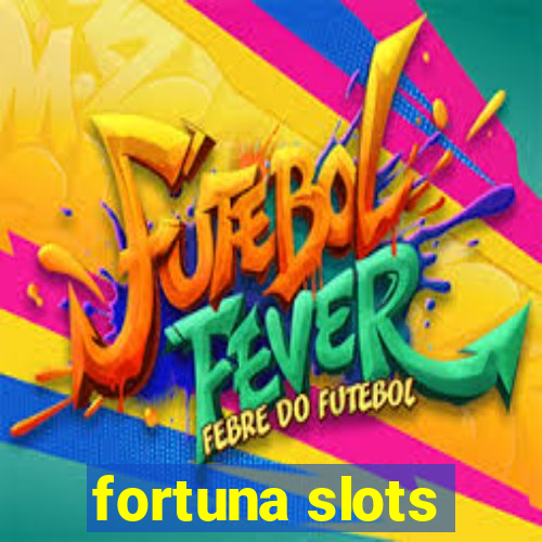 fortuna slots