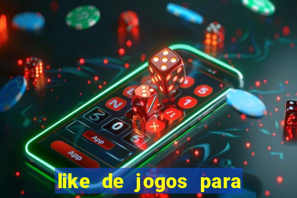 like de jogos para ganhar dinheiro